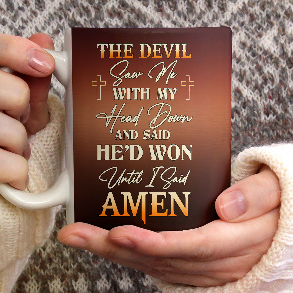 Until I Said Amen - Awesome White Ceramic Mug CCMNAM1012