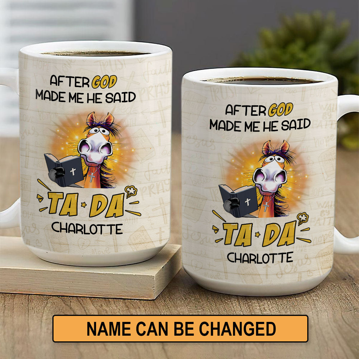 After God Made Me He Said TADA - Awesome White Ceramic Mug CCMNAHN1006B