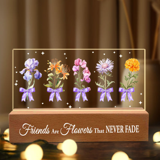 Friends Are Flowers That Never Fade | Personalized Acrylic Plaque Night Light JSAPNLPT1990D