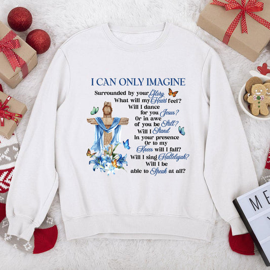 Awesome Christian Unisex Sweatshirt - I Can Only Imagine 2DUSNAM1008A