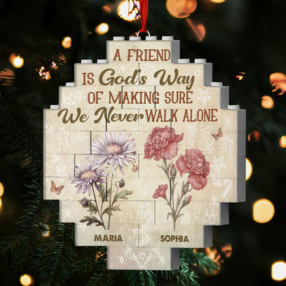A Friend Is God's Way Of Making Sure We Never Walk Alone | Personalized Circle Buildable Ornament-1 Side Print