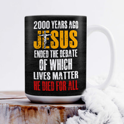 He Died For All - Awesome White Ceramic Mug CCMNAHN1007A