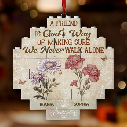 A Friend Is God's Way Of Making Sure We Never Walk Alone | Personalized Circle Buildable Ornament-1 Side Print