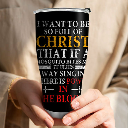 Jesuspirit | Christian Faith Gifts | Stainless Steel Tumbler | I Want To Be So Full Of Christ SSTNAM1016