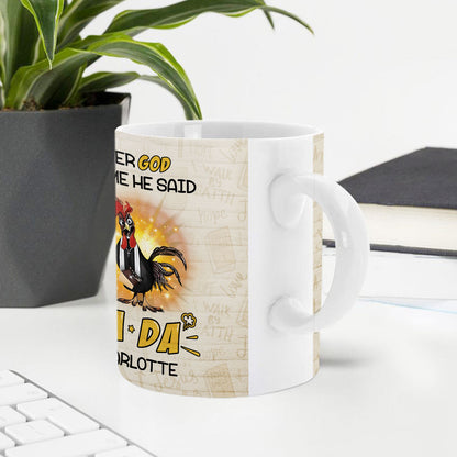 After God Made Me He Said TADA - Awesome White Ceramic Mug CCMNAHN1006A