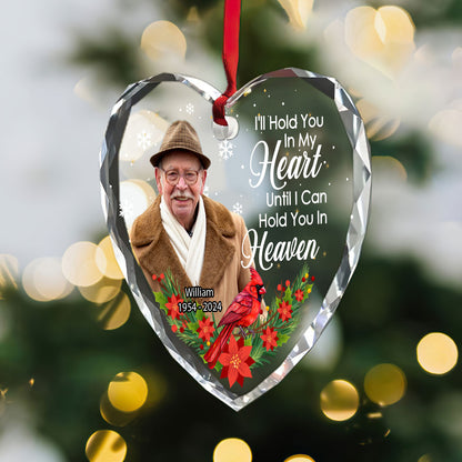 I'll Hold You In My Heart Until I Can Hold You In Heaven | Personalized Heart Shaped Glass Ornament JSHGOPHN2104TA