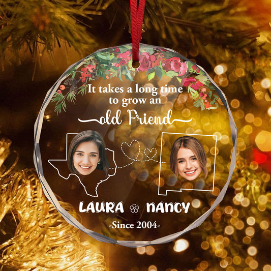 It Takes A Long Time To Grow An Old Friend | Personalized 1-Side Round Glass Ornament JSURGOPLT2295L