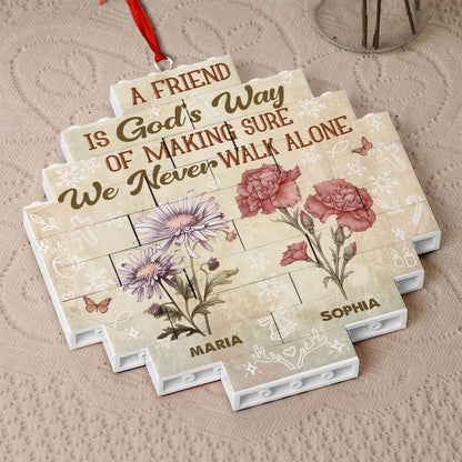 A Friend Is God's Way Of Making Sure We Never Walk Alone | Personalized Circle Buildable Ornament-1 Side Print