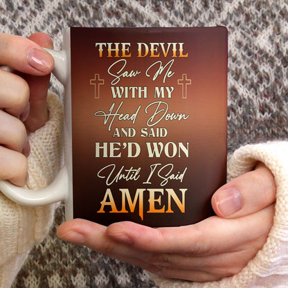 Until I Said Amen - Awesome White Ceramic Mug CCMNAM1012