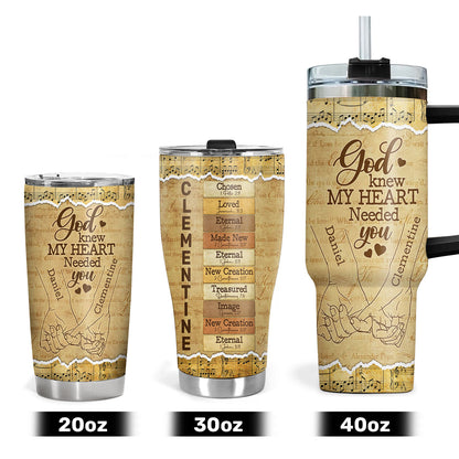 God Knew My Heart Needed You | Personalized Stainless Steel Tumbler