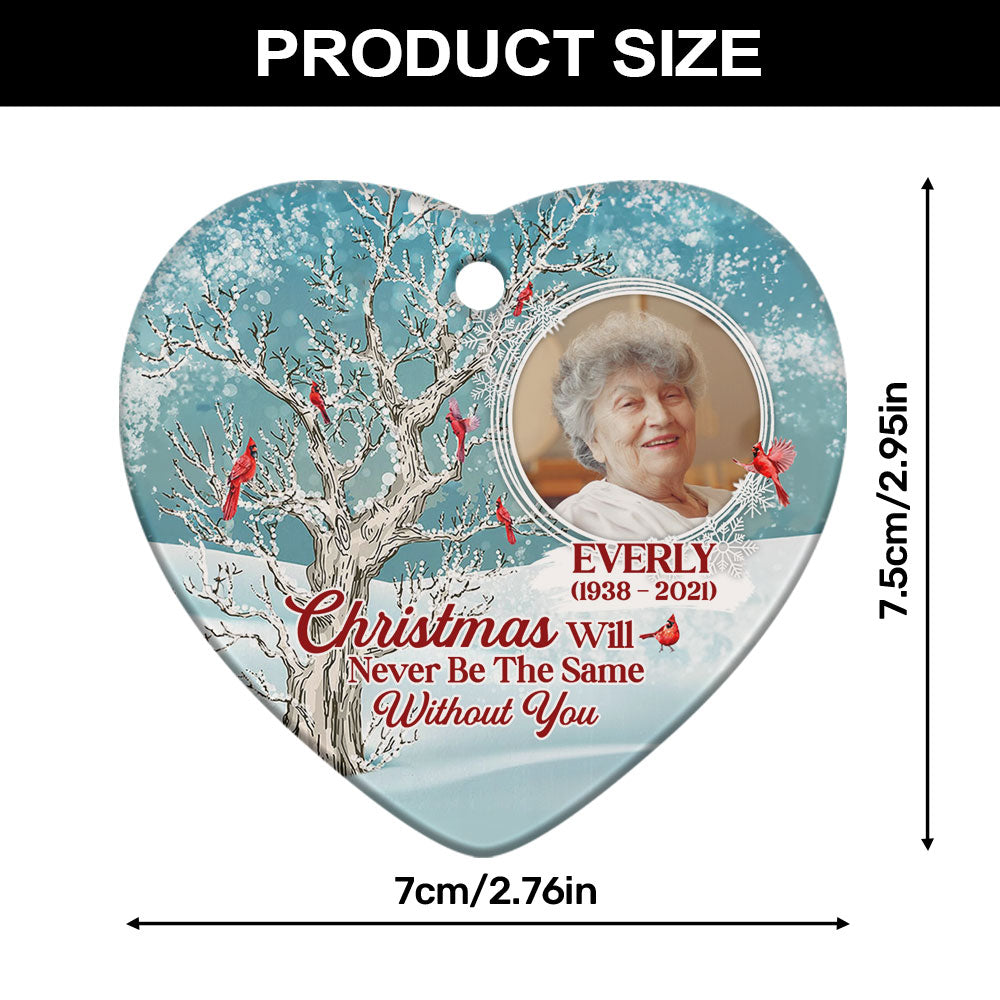 Christmas Will Never Be The Same Without You | Personalized Heart Shaped Ceramic Ornament JSHCOPT2361D