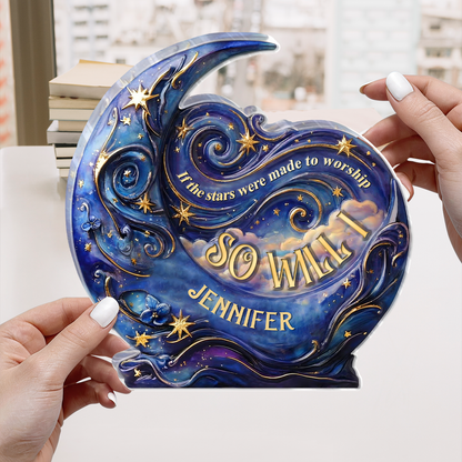 If The Stars Were Made To Worship So Will I | Personalized Custom Shaped Acrylic Plaque