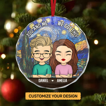 You And Me We Got This | Personalized 1-Side Round Glass Ornament JSURGOPPTN1660D