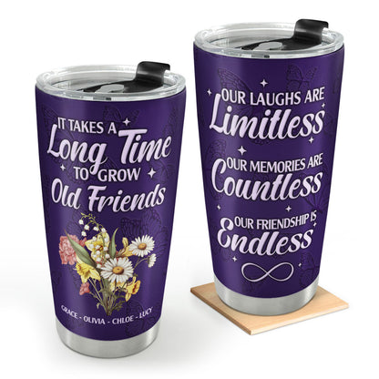 It Takes A Long Time To Grow An Old Friend | Personalized Stainless Steel Tumbler