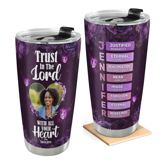 Trust In The Lord With All Your Heart  | Personalized Stainless Steel Tumbler