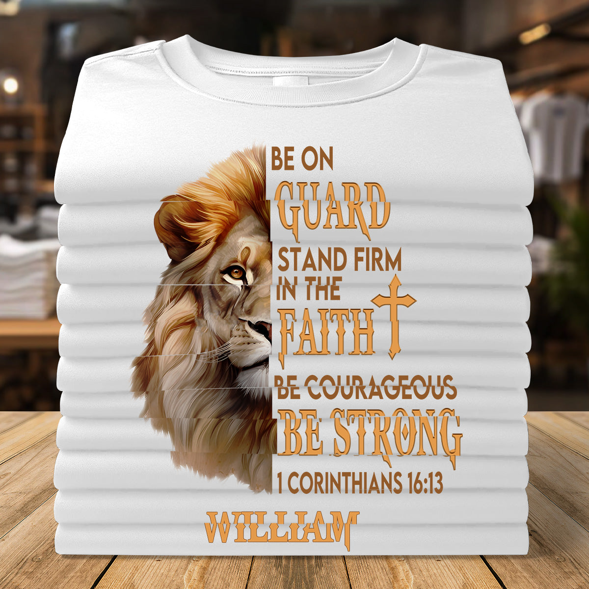 Be On Guard Stand Firm in The Faith Be Courageous Be Strong | Personalized Classic Unisex T-shirt