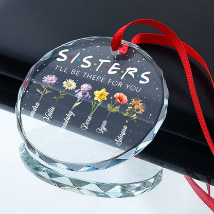 I Will Be There For You | Personalized 1-Side Round Glass Ornament JSURGOPPH2365T
