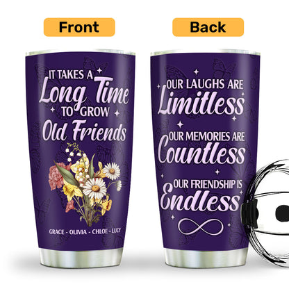 It Takes A Long Time To Grow An Old Friend | Personalized Stainless Steel Tumbler