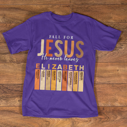 Fall for Jesus He Never Leaves | Personalized 2D Unisex T-shirt