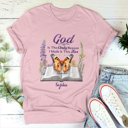 God Is The Only Reason I Made It This Far | Personalized Classic Unisex T-shirt