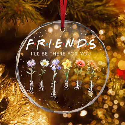I Will Be There For You | Personalized 1-Side Round Glass Ornament JSURGOPPH2365T