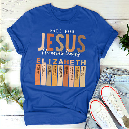Fall for Jesus He Never Leaves | Personalized 2D Unisex T-shirt