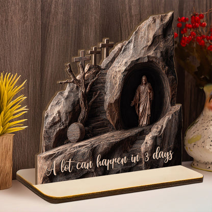 A Lot Can Happen In 3 Days |  2-Layer Wood Plaque With Flat Base