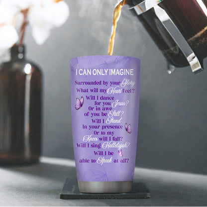 I Can Only Imagine | Personalized Stainless Steel Tumbler