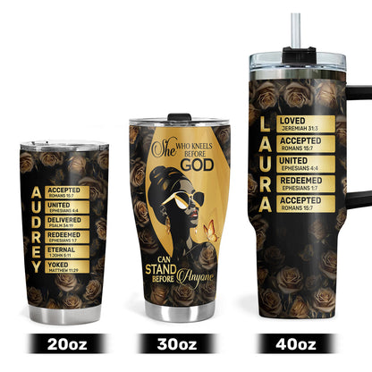 She Who Kneels Before God Can Stand Before Anyone | Personalized Stainless Steel Tumbler
