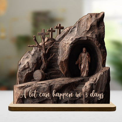 A Lot Can Happen In 3 Days |  2-Layer Wood Plaque With Flat Base