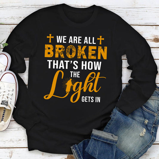 Classic Unisex Long Sleeve - We're All Broken That's How The Light Gets In HM350