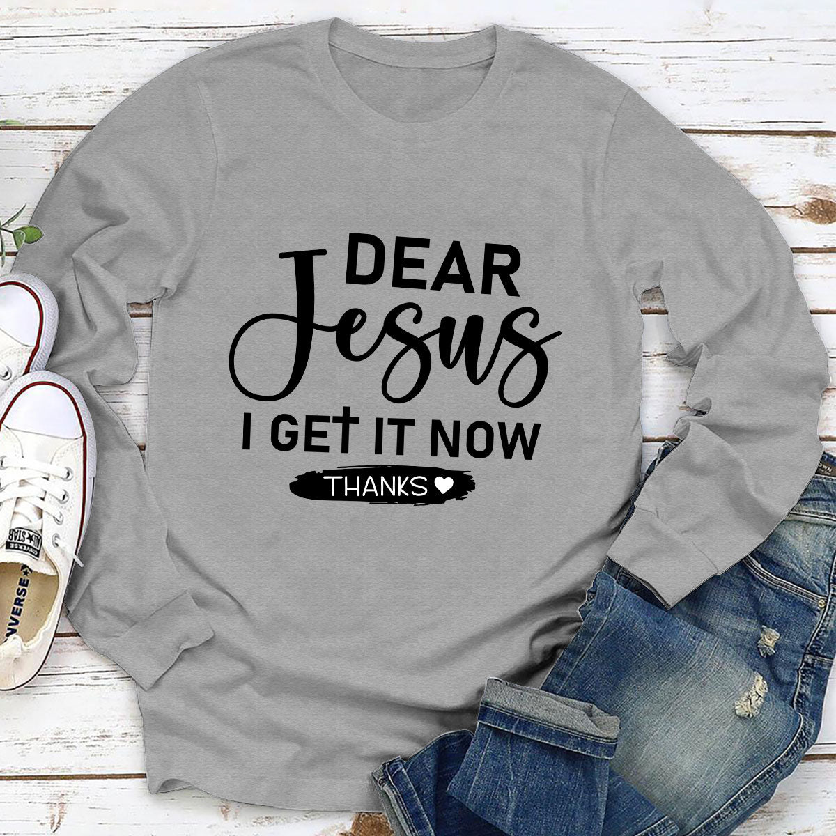 Awesome Unisex Long Sleeve - Dear Jesus. I Get It Now HHN348