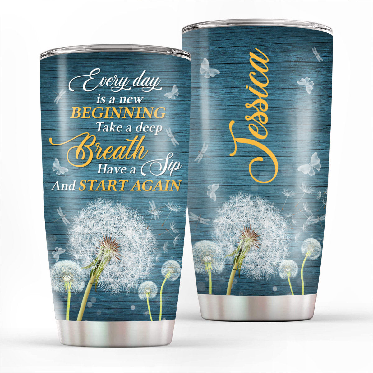 Every Day Is A New Beginning - Pretty Personalized Dandelion Stainless Steel Tumbler 20oz NUA157