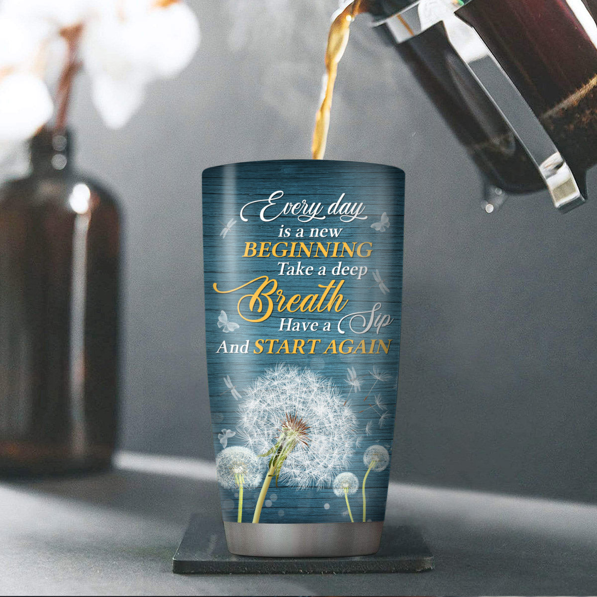 Every Day Is A New Beginning - Pretty Personalized Dandelion Stainless Steel Tumbler 20oz NUA157