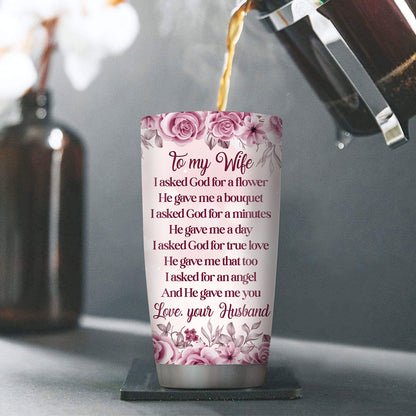 Pretty Personalized Stainless Steel Tumbler 20oz For Wife - I Asked For An Angel And He Gave Me You AHN236