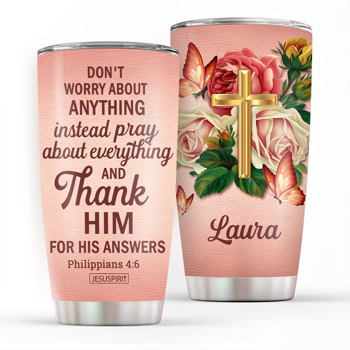 Don‘t Worry About Anything - Stunning Personalized Rose Stainless Steel Tumbler 20oz NUH326