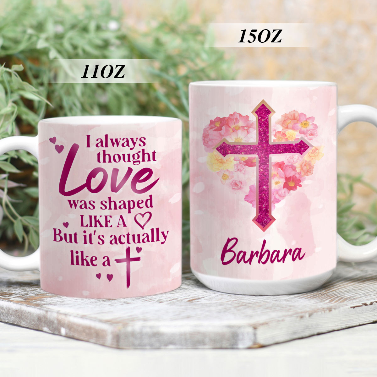 Sweet Personalized Cross White Ceramic Mug - Love Was Shaped Like A Heart But Actually Like A Cross NUHN222B