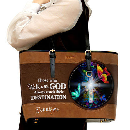Personalized Cross Large Leather Tote Bag - Those Who Walk With God Always Reach Their Destination NUH266