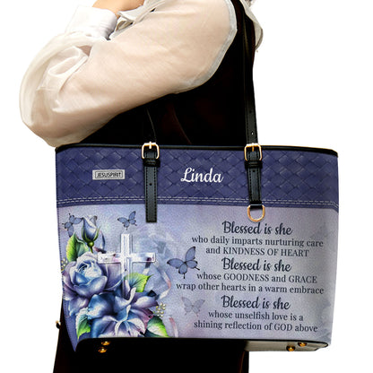 Blessed Is She Who Daily Imparts Nurturing Care And Kindness Of Heart - Personalized Large Leather Tote Bag NUH327