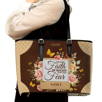 Stunning Personalized Large Leather Tote Bag - Let Your Faith Be Bigger Than Your Fear NUH334