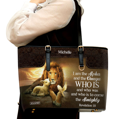 I Am The Alpha And The Omega - Beautiful Personalized Large Leather Tote Bag NUM457