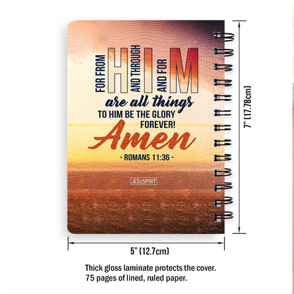 To Him Be The Glory Forever - Special Personalized Spiral Journal NUH462