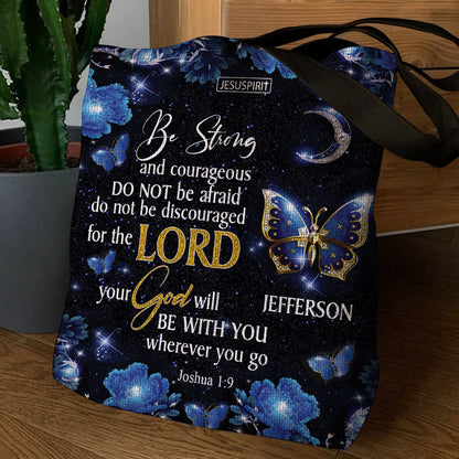 Awesome Personalized Tote Bag - Be Strong And Courageous NM143B