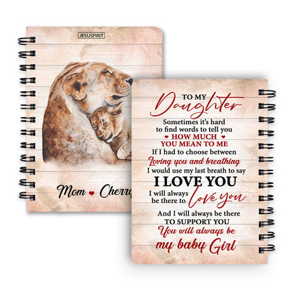 You Will Always Be My Baby Girl - Beautiful Personalized Spiral Journal For Daughter NUH215