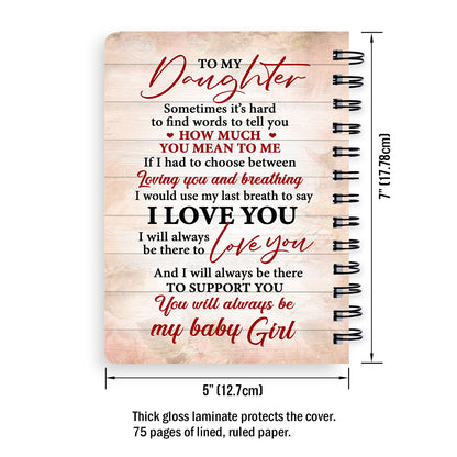 You Will Always Be My Baby Girl - Beautiful Personalized Spiral Journal For Daughter NUH215